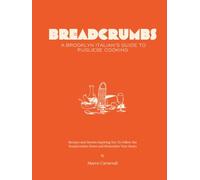 BREADCRUMBS: Breadcrumbs: Stories from an Italian American Kitchen