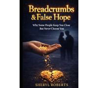 Breadcrumbs & False Hope: Why do some people keep you close… but never truly choose you?