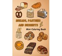 Breads, Pastries and Desserts: Mini Coloring Book, 4 x 6 inches, 40 pages, Pocket Sized Coloring Book for All Ages