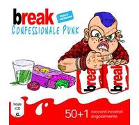 Break. Confessionale punk. Con CD-Audio