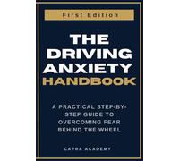 Break Free from Driving Anxiety: A Practical Step-by-Step Guide to Overcoming Fear Behind the Wheel