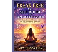 Break Free from Self-Doubt and Heal Your Inner Worth: 1000+ Guided Self-Love Affirmations to Rewire Your Mind, Heal Emotional Wounds, and Build Unshakable Confidence