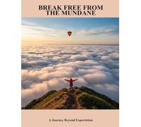 Break Free From The Mundane: A Journey Beyond Expectation