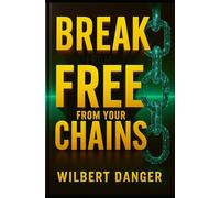 Break Free From Your Chains: Your Challenges Are Your Experiences: Transforming Obstacles into Opportunities for Growth