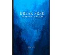 Break Free from Your Cycle: A 14-Step Journey to Inner Freedom and Self-Transformation