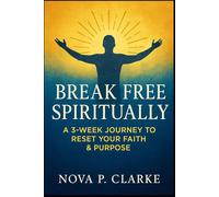 Break Free Spiritually: A 3-Week Journey to Reset Your Faith & Purpose