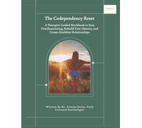 Break Free: The Codependency Reset: A Therapist-Guided Workbook to Stop Overfunctioning, Rebuild Your Identity, Build Healthy Boundaries, and Create Healthier Relationships