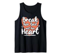 Break her Bed not her Heart Divertente Canotta