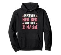 Break her Bed not her Heart Divertente Felpa con Cappuccio