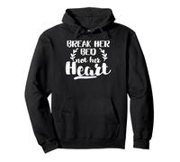 Break her Bed not her Heart Divertente Felpa con Cappuccio