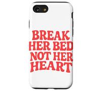 Break Her Bed Not Her Heart Lovers Romance Piccante Citazione Custodia per iPhone SE (2020) / 7/8