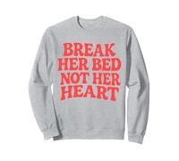 Break Her Bed Not Her Heart Lovers Romance Piccante Citazione Felpa