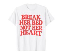 Break Her Bed Not Her Heart Lovers Romance Piccante Citazione Maglietta