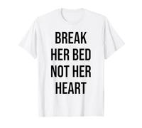 Break Her Bed Not Her Heart Maglietta
