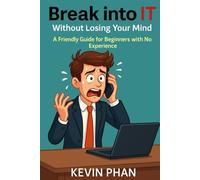 Break into IT: Without Losing Your mind