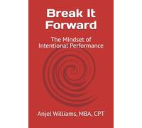 Break It Forward: The Mindset of Intentional Performance