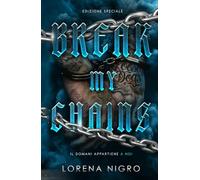 BREAK MY CHAINS - Il domani appartiene a noi (Ed. Speciale)