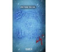 Break My Heart: You think you can break my heart, baby?