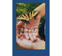 Break so Beautiful: A mostly true story