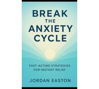 Break the Anxiety Cycle: Fast-Acting Strategies for Instant Relief