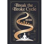 Break the Broke Cycle: A 12-Month Guided Money Manifestation Journal with Affirmations for 2026