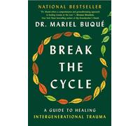 Break the Cycle: A Guide to Healing Intergenerational Trauma