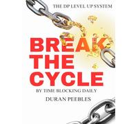 BREAK THE CYCLE BY TIME BLOCKING DAILY