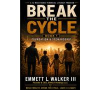 Break the Cycle: Foundation & Stewardship: A 12-Week Family Financial Literacy Program: 1