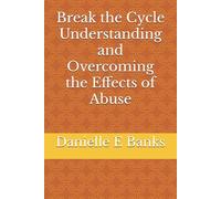 Break the Cycle Understanding and Overcoming the Effects of Abuse