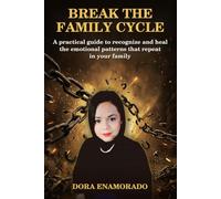 Break the Family Cycle: A practical guide to recognize and heal the emotional patterns that repeat in your family