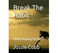 Break The Habit: “While Healing the Pain”