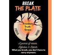 Break The Plate: A Journal of Release Reflection and Rebirth