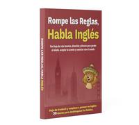 Break the Rules, Speak English - A Fun and Honest Guide to Overcome Fear, Accept Your Accent & Speak Fluently (Spanish Edition)