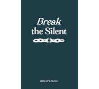 Break the Silence: A Journal to Let Go, Learn To Heal and Remember Who You Are | With Prompts, deep Questions, Mindfulness Exercises For Let Go, and Find Inner Peace.