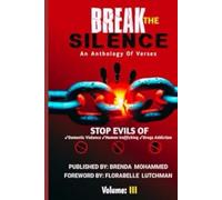 Break the Silence - Volume III: Stop Evils of Human Trafficking, Drug Addiction, and Domestic Violence