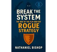 Break the System: The way of the Flip-and-Exit Rogue