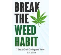 Break the Weed Habit: 7 Days to Crush Cravings and Thrive