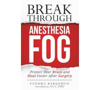 Break Through Anesthesia Fog: Protect Your Brain and Heal Faster After Surgery