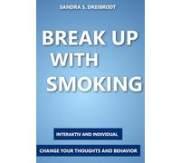 Break up with smoking!: Find your way to a permanent smoke-free life.
