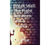 Break Wall: The Fight Between Self & Reality