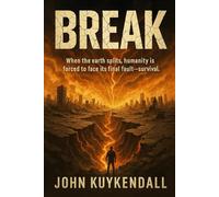 Break: When the earth splits, humanity is forced to face its final fault line-survival.