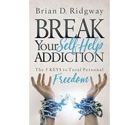 Brian D. Ridgway Break Your Self Help Addiction (Tascabile)