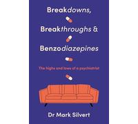 Breakdowns, Breakthroughs and Benzodiazapines: The Highs and Lows of a Psychiatrist