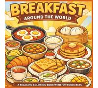 Breakfast around the world: A relaxing coloring book with fun food facts| Bold Designs|Easy to color|Stress Relief and Relaxation