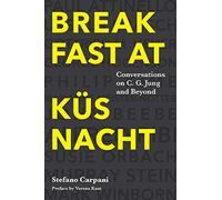Breakfast At Küsnacht: Conversations on C.G. Jung and Beyond