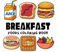 Breakfast Coloring Book for Toddlers Ages 2-4: Easy & Fun Pancakes, Eggs, Donuts, Fruits and Breakfast Food Coloring Pages with Text Names | Big Simple Designs with Thick Bold Lines for Little Kids