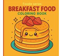 Breakfast Food Coloring Book: Foodie Series