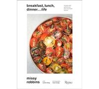 Carrie King Missy Robbins Breakfast, Lunch, Dinner... Life (Copertina rigida)
