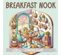 Breakfast Nook Coloring Book: Cozy and Charming Breakfast Corners to Color and Relax