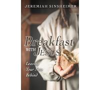 Breakfast With Jesus: Leaving Your Nets Behind - Sinsheimer Jeremiah